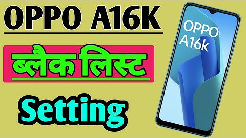 Oppo A16K Blacklist setting/OPPO A16K me number block, unblock kaise kare