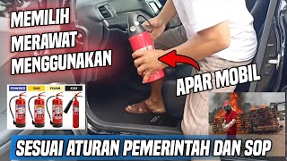 MEMILIH, MERAWAT, MENGUNAKAN APAR MOBIL, ALAT PEMADAM API RINGAN