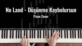 No Land - Düşünme Kaybolursun (Piano Cover) Resimi