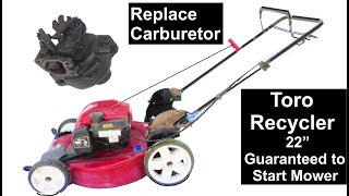 Toro Recycler 22' Ready Start, Carburetor Replacement Easier and Cheaper Than You Think.