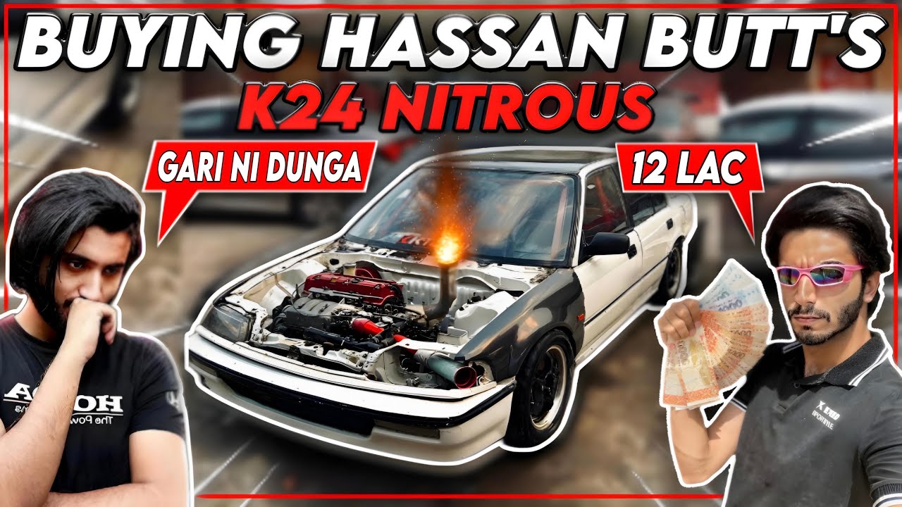 Buying Hassan Butt's K24 Nitrous ? 12 Lac Cash Offer 🤑 TEAM-4K
