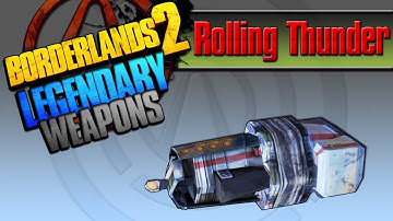 BORDERLANDS 2 | *Rolling Thunder* Legendary Weapons Guide