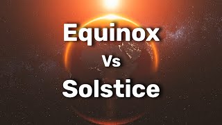 Equinox Vs Solstice: Do You Know The Difference?