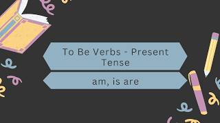 To Be Verbs in Present Tense | Positive, Negative & Interrogative Sentences