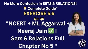 Q1-Q5  Exercise 5.6 | Sets & Relations | Class 11 Applied Maths | NCERT + ML Aggarwal + Neeraj Jain