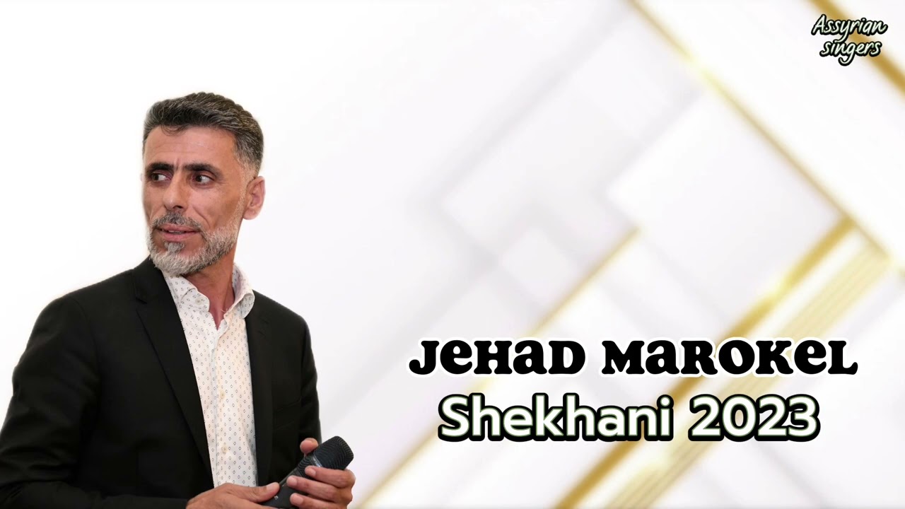 Assyrian Jehad Marokel- Shekhani 2023