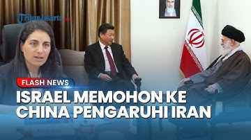 Israel Rayu China Tekan Iran agar Mau Mengurungkan Ambisi Militer dan Nuklir