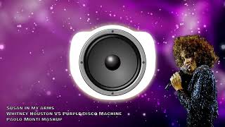 Susan In My Arms - Whitney Houston Vs Purple Disco Machine - Paolo Monti Mashup