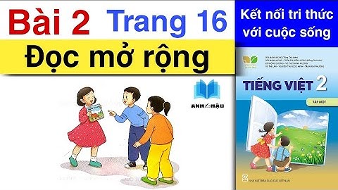 Tiếng Việt Lớp 2 | Bài 2 | ĐỌC MỞ RỘNG | Trang 16 | Kết nối tri thức với cuộc sống