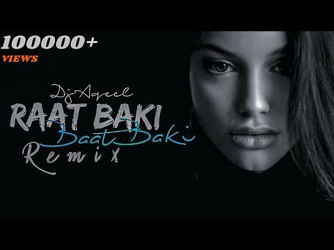 Raat Baki Baat Baki Remix   DJ Aqeel