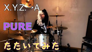 X.Y.Z.→A『PURE』叩いてみた♪