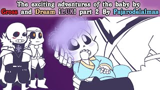 The exciting adventures of the baby by Cross and Dream - ¡LUX! - part2