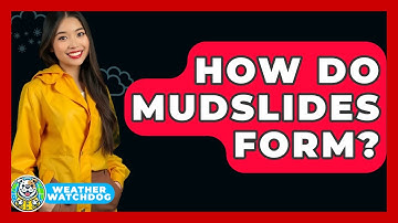 How Do Mudslides Form? - Weather Watchdog