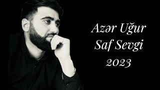 Azer Ugur Saf Sevgi 2023