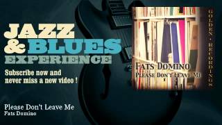 Fats Domino - Please Don&#39;t Leave Me
