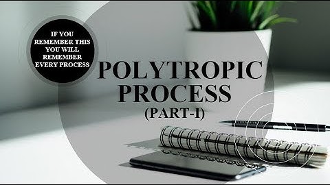POLYTROPIC PROCESS Part I #thermodynamics #polytropicprocess #basicthermodynamics
