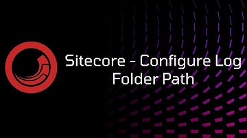 Sitecore - Configure Log Folder Path