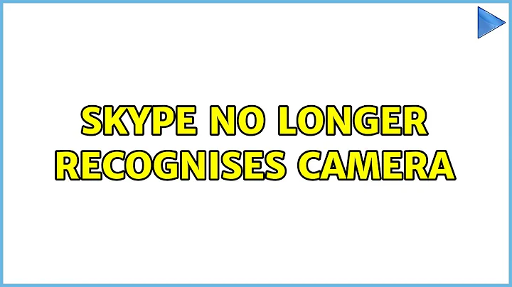 SKype no longer recognises camera