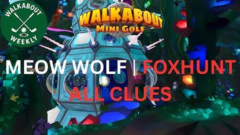 Walkabout Mini Golf: Meow Wolf Foxhunt Guide (All Clue Locations)