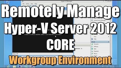 Remotely Manage Hyper-V Server 2012 Core - Workgroup Env