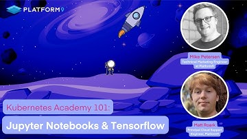 Kubernetes Academy 101: Jupyter Notebooks & Tensorflow