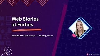 How Forbes Elevated Editorial Content With Web Stories / Web Stories Workshop