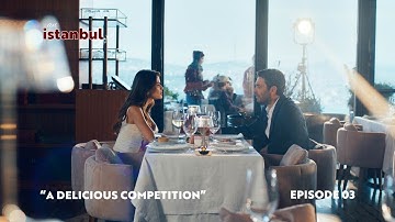 An İstanbul Story – Episode 3: “A DELICIOUS COMPETITION”