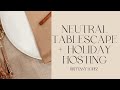 Neutral tablescape  holiday hosting  brittany lopez