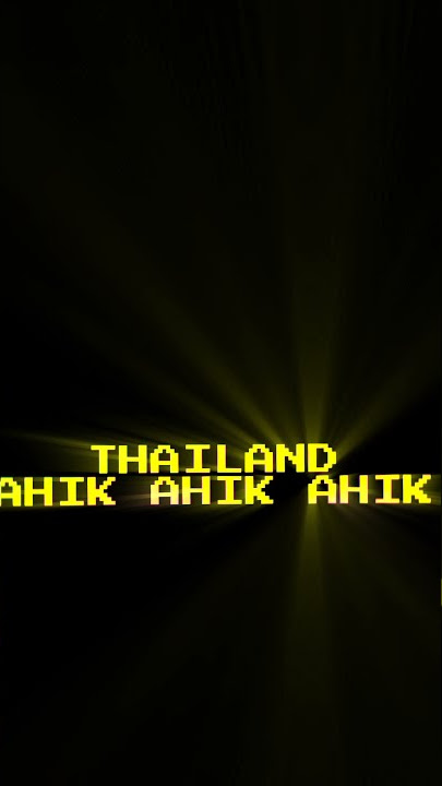 THAILAND   AHIK AHIK AHIK😆