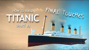 How to Build The TITANIC | Final Touches (Part 8) Plane Crazy Tutorials