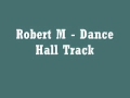 Robert M Dance Hall Track mp3