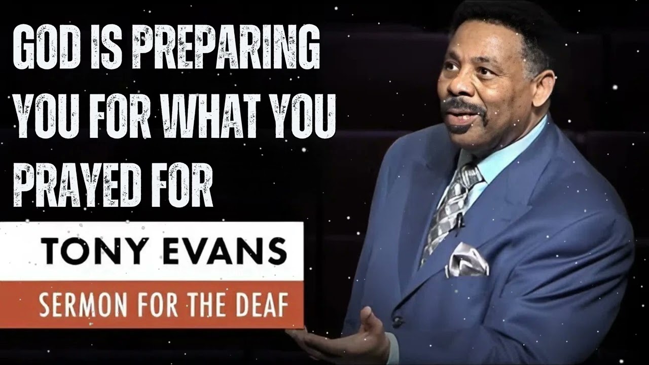 God Is Preparing You for What You Prayed For - Tony Evans Message