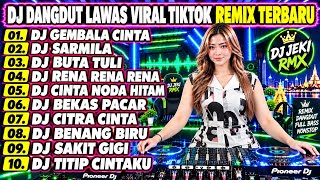 🔥 DJ DANGDUT LAWAS VIRAL TIKTOK – REMIX TERBARU | DJ GEMBALA CINTA, DJ SARMILA, DJ BUTA TULI
