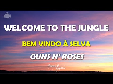 Guns N' Roses Welcome To The Jungle - Letra Legenda Português Inglês) Brasillyrics