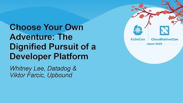 Choose Your Own Adventure: The Dignified Pursuit of a Developer Platf... Whitney Lee & Viktor Farcic