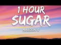 Maroon 5 Sugar Lyrics 1 Hour
