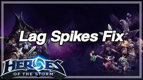 [Heroes of the Storm] Lag Spikes
