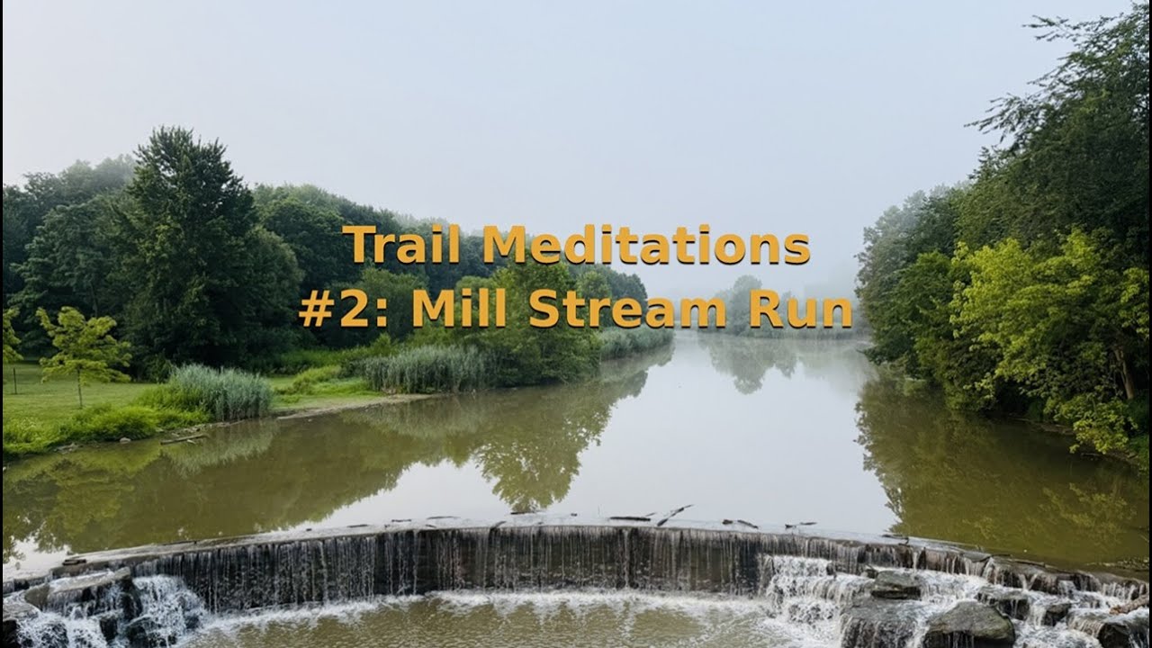 Trail Meditations #2: Mill Stream Run
