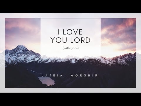 i-love-you-lord-(and-i-lift-my-voice)-lyrics