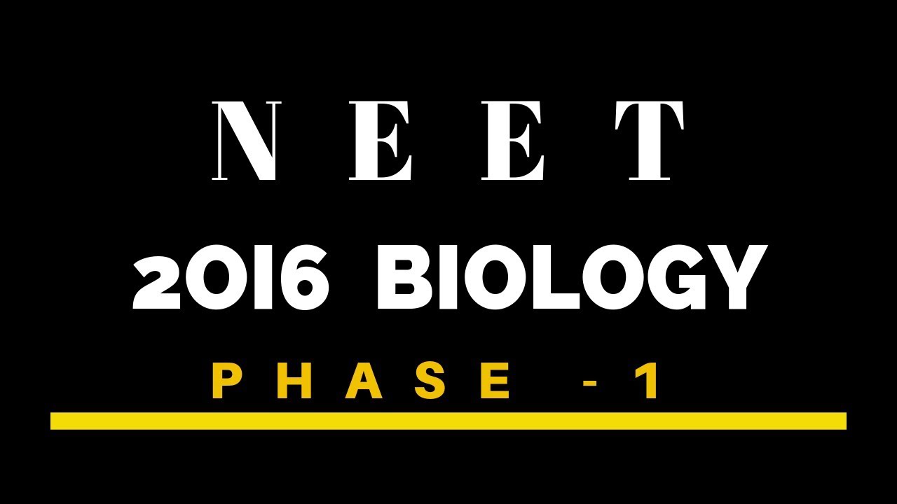 2016 Phase 1 - NEET BIOLOGY