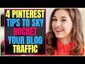 4 Powerful Pinterest Tips To Skyrocket Your Blog Traffic