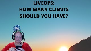 LIVEOPS AND PICKING A CLIENT