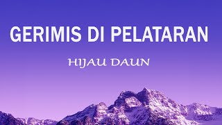 HIJAU DAUN - GERIMIS DI PELATARAN (Lirik Lagu)