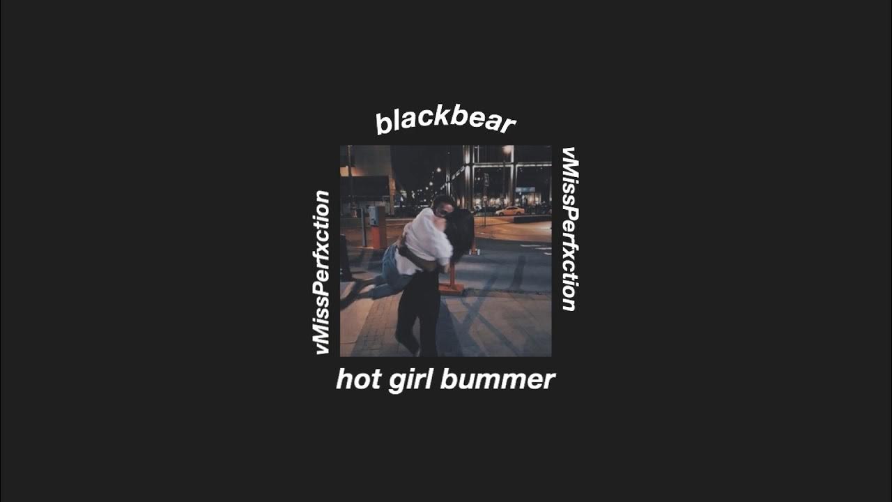 Blackbear hot. Hot girl bummer аккорды. Hot girl bummer blackbear. Hot girl bummer blackbear текст. Blackbear, blackbear - hot girl bummer текст.