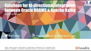 Solutions for bi-directional integration between Oracle RDBMS and Apache Kafka by Guido Schmutz
