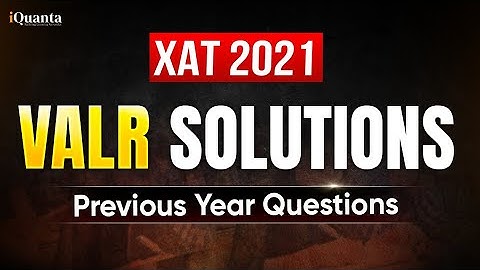 XAT 2021 VALR PYQ Solutions | Complete XAT Previous Year Paper Discussion | iQuanta