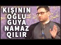 "Belə namaz qılanlara mələylər lənət oxuyur" - Hacı Şahin - Kişinin oğlu guya namaz qılır