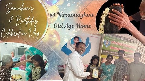 Sanvikaa's 6th Birthday 🎂 Celebration vlog in Niraivaalvu Oldage Home at Salem🤩🥳🎊🎉🎉🎉