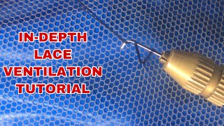 UPDATED INDEPTH VENTILATION TUTORIAL|| How to ventilate a lace, split knot and double knot