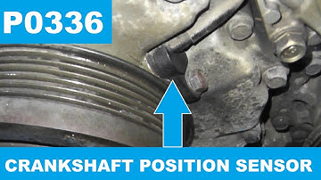 How To Test and Replace Crankshaft Position Sensor P0336